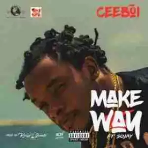 CeeBoi - Make way  Ft. Sojay